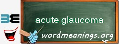 WordMeaning blackboard for acute glaucoma